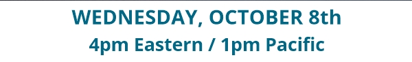 Wednesday, October 8th at 4pm ET