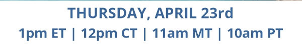 Thursday, April 23rd at 1pm ET