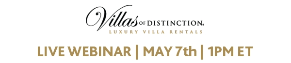 Join Villas of Distinction for a webinar on May 7th at 1pm ET