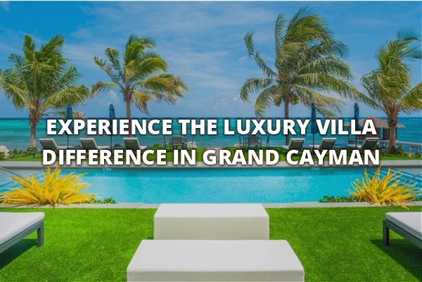Experience the Luxury Villa Difference In Grand Cayman